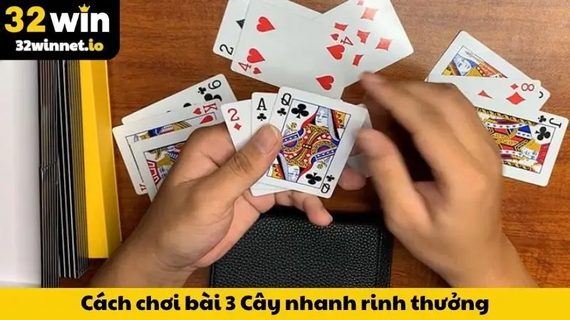 Cách chơi bài 3 Cây nhanh rinh thưởng
