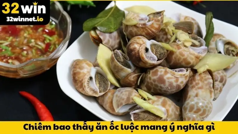 Chiêm bao thấy ăn ốc luộc mang ý nghĩa gì?